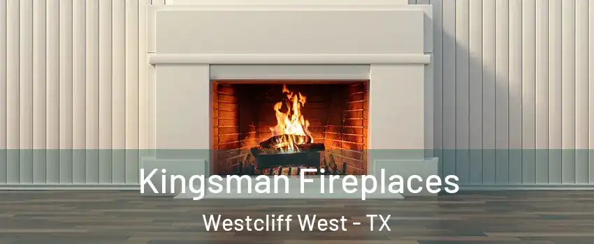 Kingsman Fireplaces Westcliff West - TX