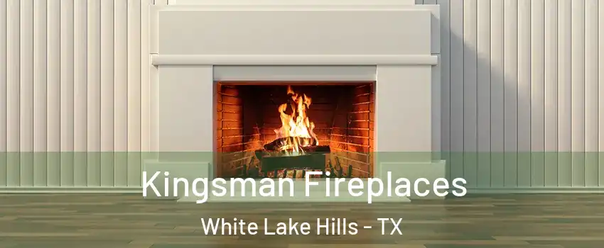 Kingsman Fireplaces White Lake Hills - TX