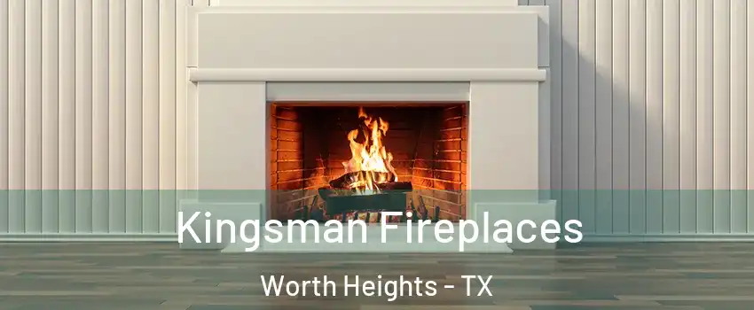 Kingsman Fireplaces Worth Heights - TX