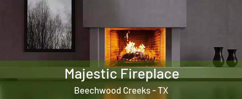 Majestic Fireplace Beechwood Creeks - TX