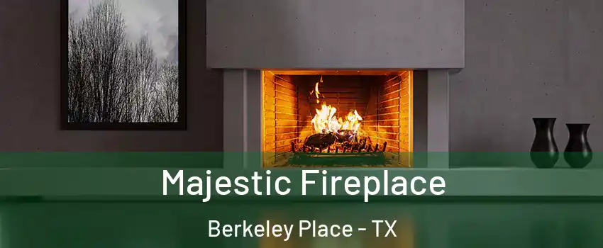 Majestic Fireplace Berkeley Place - TX