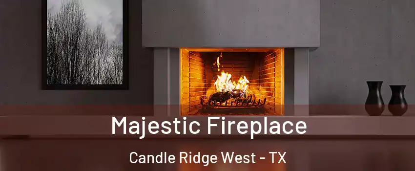 Majestic Fireplace Candle Ridge West - TX