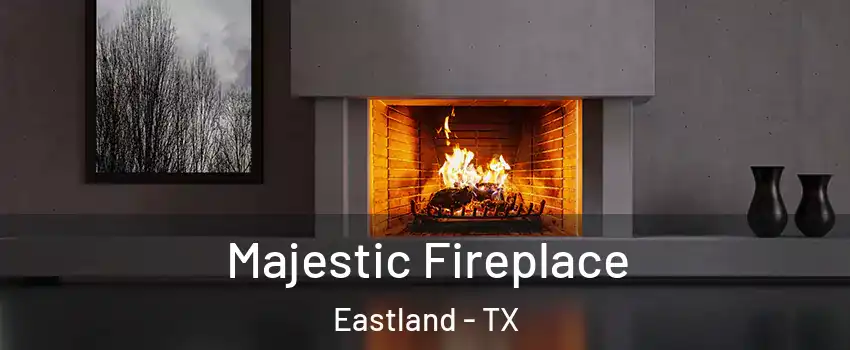 Majestic Fireplace Eastland - TX