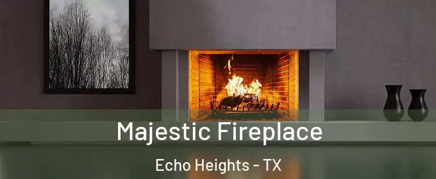 Majestic Fireplace Echo Heights - TX