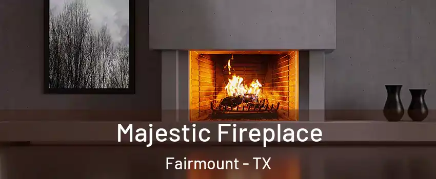 Majestic Fireplace Fairmount - TX