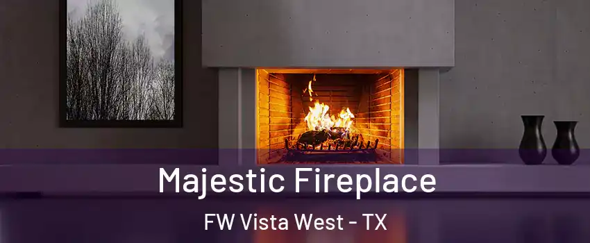 Majestic Fireplace FW Vista West - TX