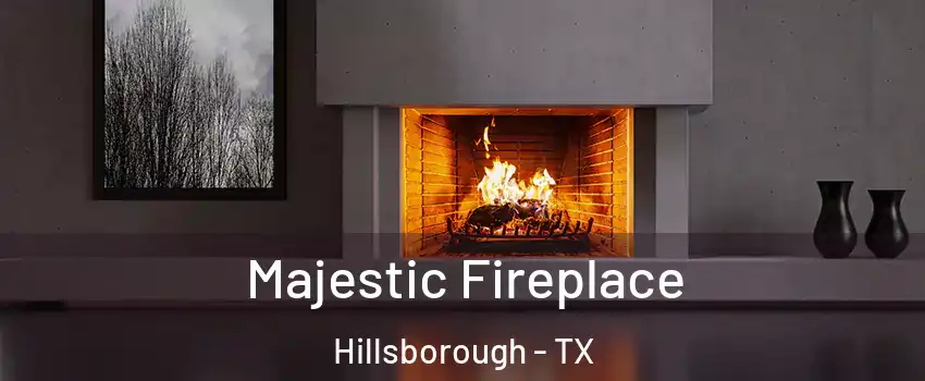 Majestic Fireplace Hillsborough - TX