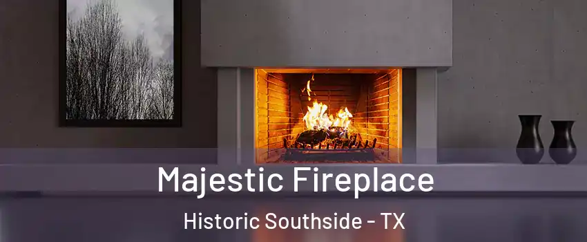 Majestic Fireplace Historic Southside - TX