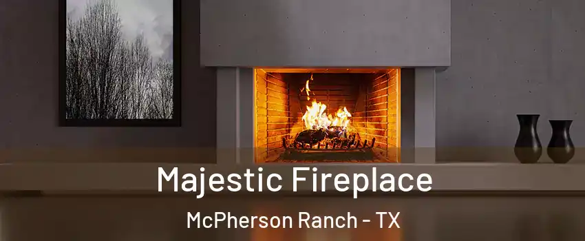 Majestic Fireplace McPherson Ranch - TX