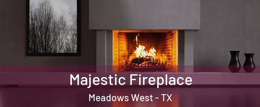 Majestic Fireplace Meadows West - TX