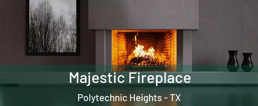 Majestic Fireplace Polytechnic Heights - TX