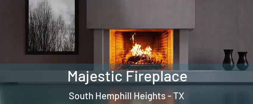 Majestic Fireplace South Hemphill Heights - TX