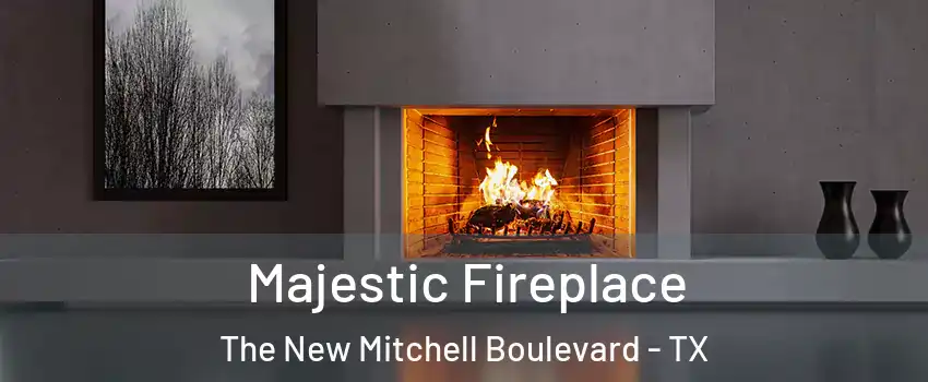 Majestic Fireplace The New Mitchell Boulevard - TX