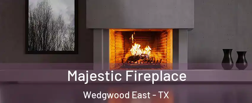 Majestic Fireplace Wedgwood East - TX