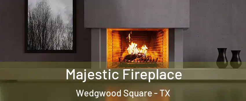 Majestic Fireplace Wedgwood Square - TX