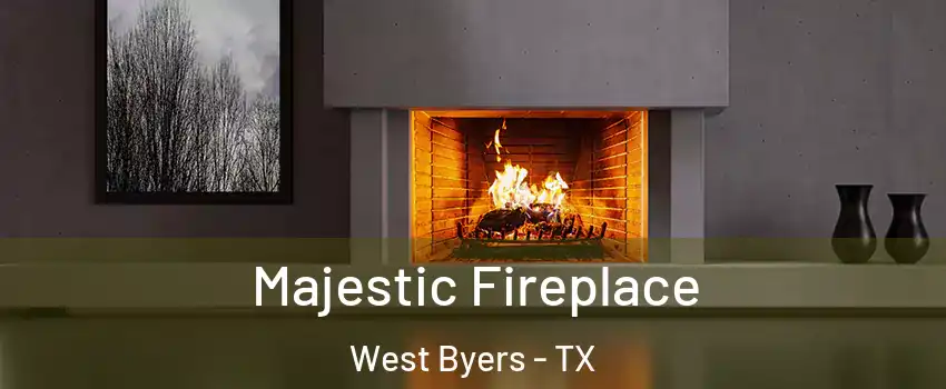 Majestic Fireplace West Byers - TX