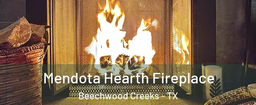 Mendota Hearth Fireplace Beechwood Creeks - TX