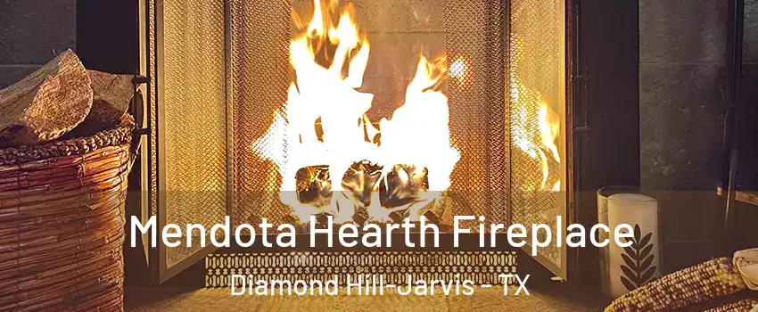 Mendota Hearth Fireplace Diamond Hill-Jarvis - TX