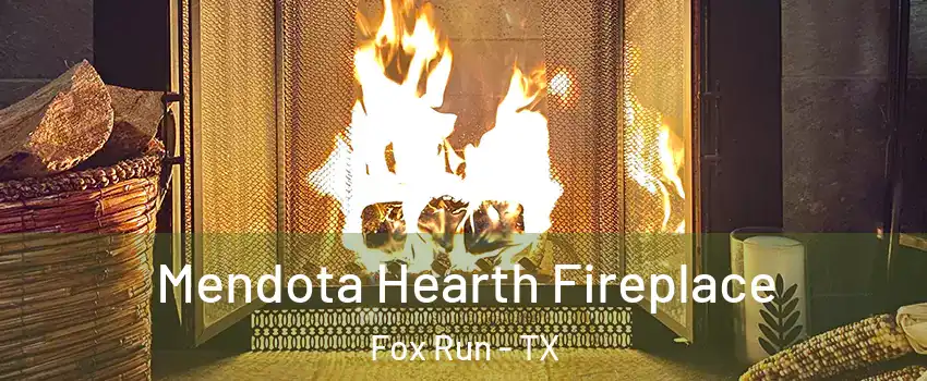 Mendota Hearth Fireplace Fox Run - TX