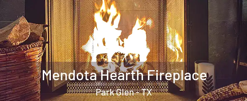 Mendota Hearth Fireplace Park Glen - TX