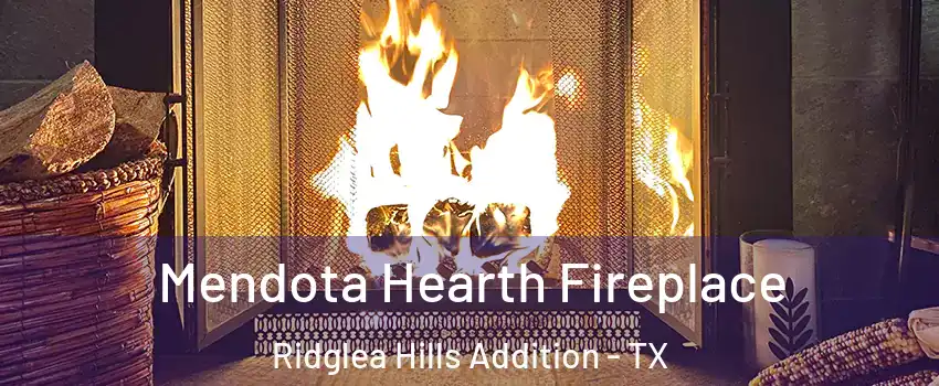 Mendota Hearth Fireplace Ridglea Hills Addition - TX