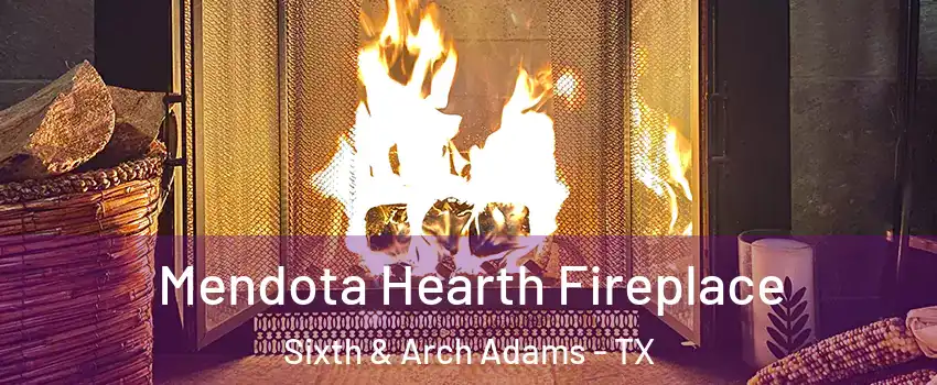 Mendota Hearth Fireplace Sixth & Arch Adams - TX