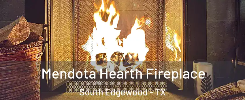 Mendota Hearth Fireplace South Edgewood - TX