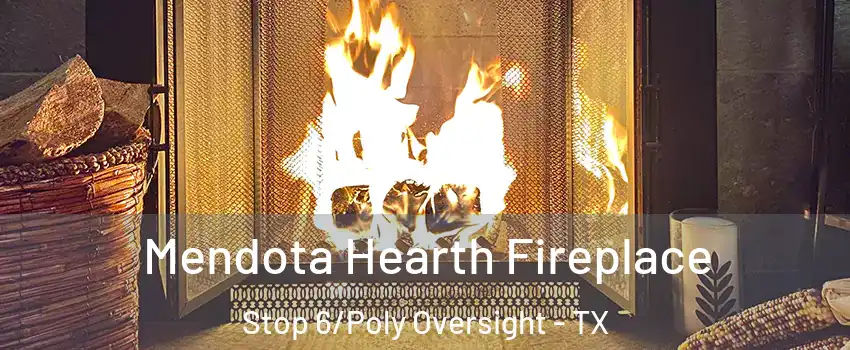 Mendota Hearth Fireplace Stop 6/Poly Oversight - TX