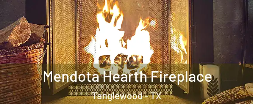 Mendota Hearth Fireplace Tanglewood - TX