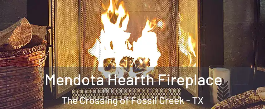 Mendota Hearth Fireplace The Crossing of Fossil Creek - TX