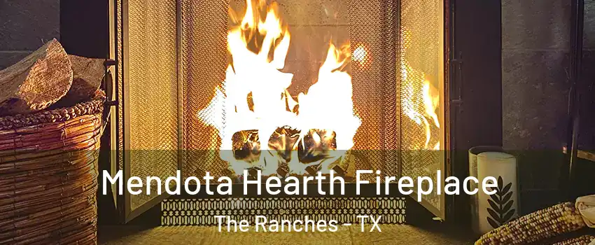 Mendota Hearth Fireplace The Ranches - TX
