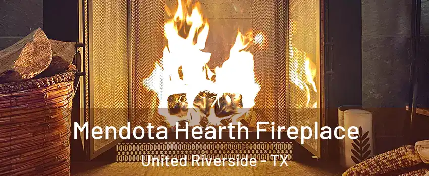 Mendota Hearth Fireplace United Riverside - TX