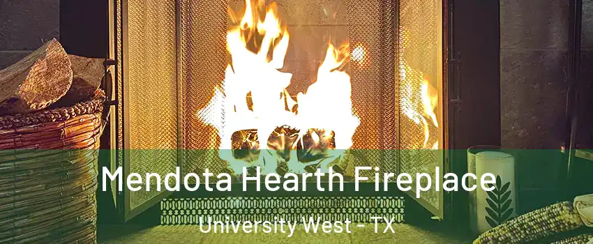 Mendota Hearth Fireplace University West - TX