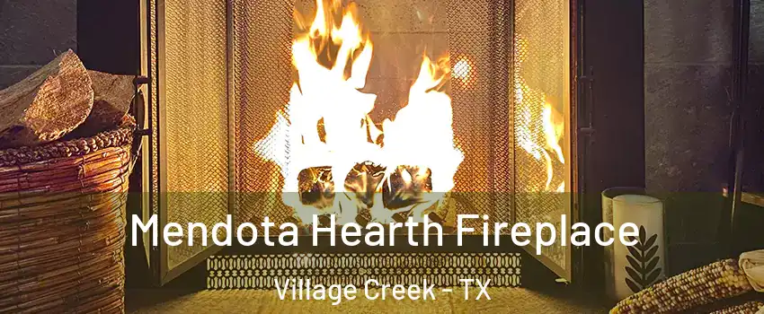 Mendota Hearth Fireplace Village Creek - TX