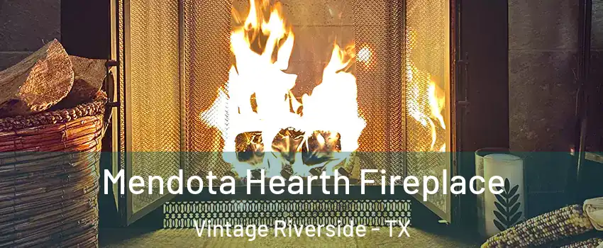 Mendota Hearth Fireplace Vintage Riverside - TX