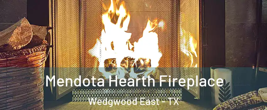 Mendota Hearth Fireplace Wedgwood East - TX