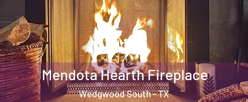 Mendota Hearth Fireplace Wedgwood South - TX