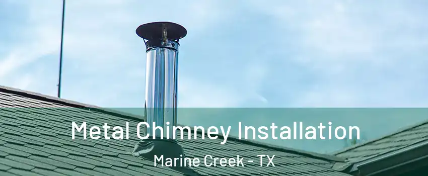 Metal Chimney Installation Marine Creek - TX