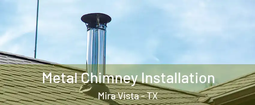 Metal Chimney Installation Mira Vista - TX