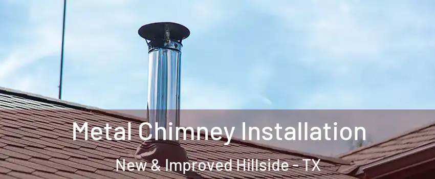Metal Chimney Installation New & Improved Hillside - TX