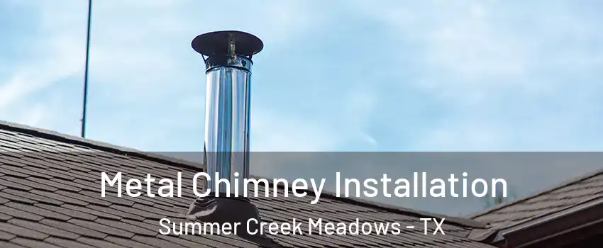 Metal Chimney Installation Summer Creek Meadows - TX