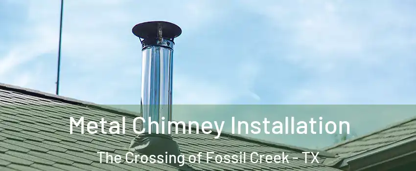 Metal Chimney Installation The Crossing of Fossil Creek - TX