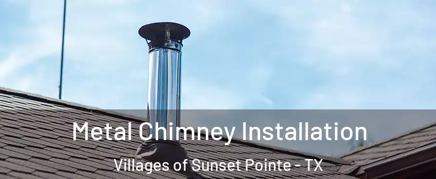 Metal Chimney Installation Villages of Sunset Pointe - TX