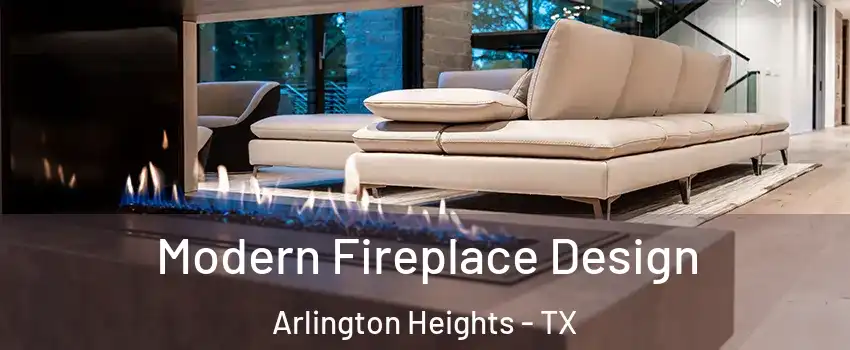 Modern Fireplace Design Arlington Heights - TX