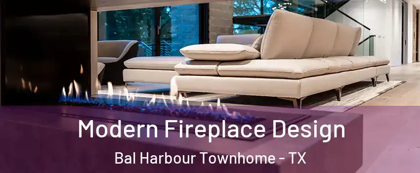 Modern Fireplace Design Bal Harbour Townhome - TX
