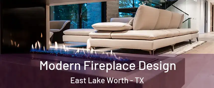 Modern Fireplace Design East Lake Worth - TX
