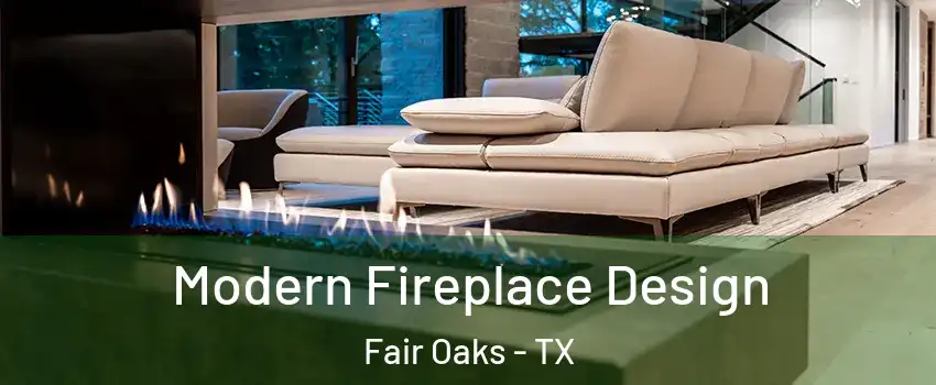 Modern Fireplace Design Fair Oaks - TX