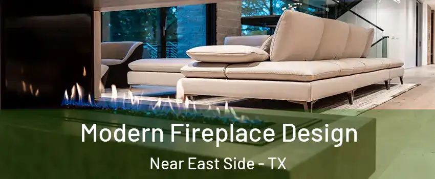 Modern Fireplace Design Near East Side - TX