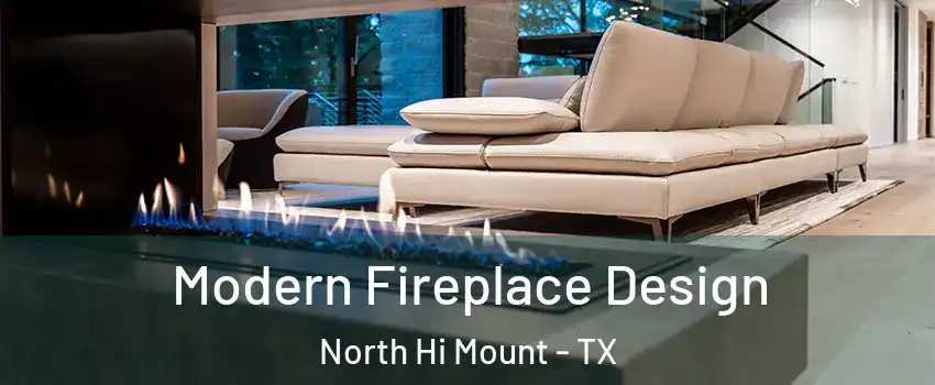 Modern Fireplace Design North Hi Mount - TX