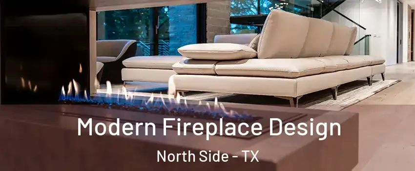Modern Fireplace Design North Side - TX